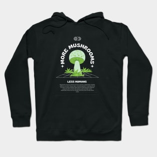 More mushrooms, less humans, mushroom lovers, gift for nature fans Hoodie